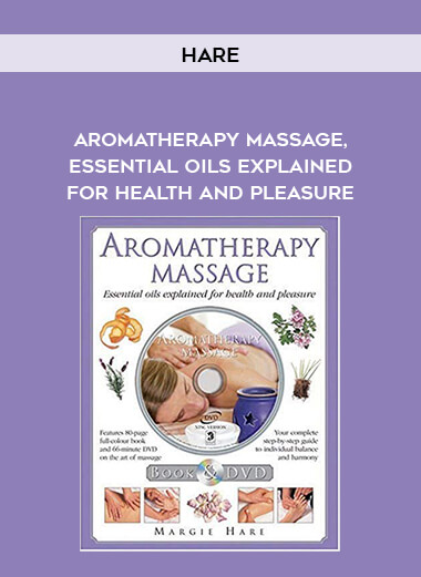 Hare - Aromatherapy Massage - Essential Oils Explained for Health And Pleasure download