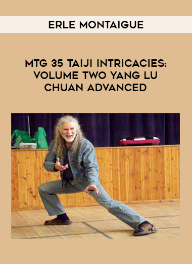 Erle Montaigue -MTG 35 Taiji Intricacies: Volume Two Yang Lu Chuan Advanced download