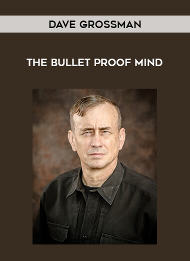 Dave Grossman - The Bullet Proof Mind download