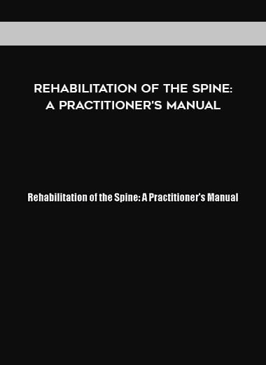 Rehabilitation of the Spine: A Practitioner's Manual download
