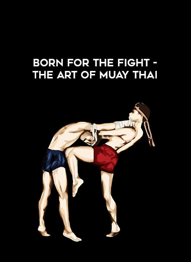 Born for the Fight - The Art of Muay Thai download