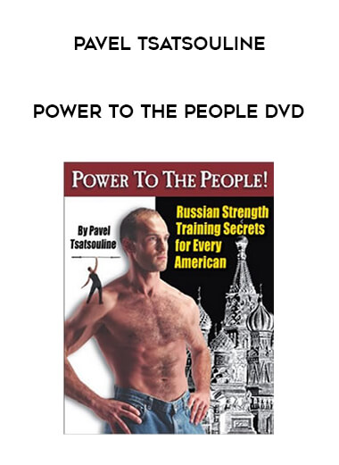 Pavel Tsatsouline - Power to the People DVD download