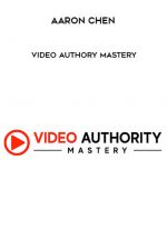 Aaron Chen - Video Authory Mastery download
