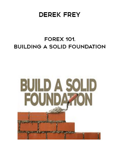 Derek Frey - Forex 101. Building a Solid Foundation download