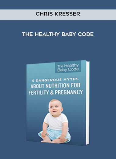 Chris Kresser - The Healthy Baby Code download