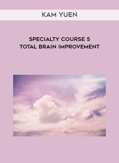 Kam Yuen - Specialty Course 5 - Total Brain Improvement download