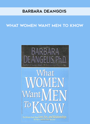Barbara DeAngdis - What Women Want Men to Know download