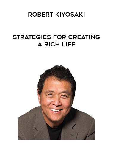 Robert Kiyosaki - Strategies for Creating a Rich Life download