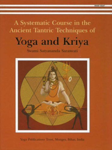 A Systematic Course in the Ancient Tantric Techniques of Yoga and Kriya - Swami Satyananda Saraswati download