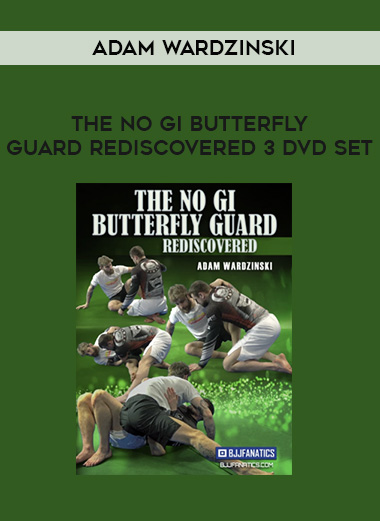 ADAM WARDZINSKI - THE NO GI BUTTERFLY GUARD REDISCOVERED 3 DVD SET download