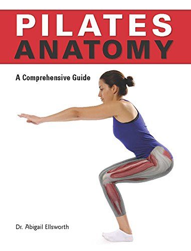 Abigail Ellsworth - Pilates Anatomy A Comprehensive Guide download