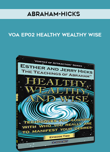 Abraham-Hicks VOA EP02 Healthy Wealthy Wise download