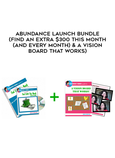 Abundance Launch Bundle (Find An Extra $300 This Month (and every month) & A Vision Board That Works) download