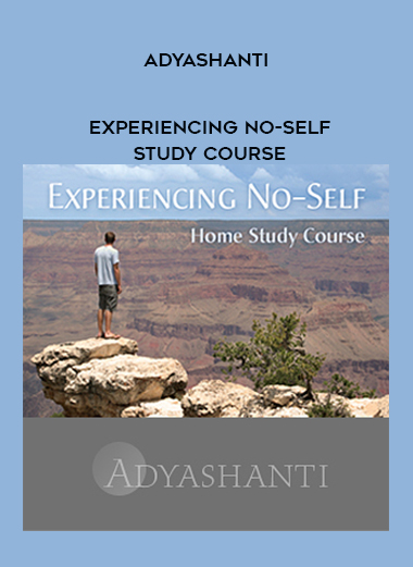 Adyashanti - Experiencing No-Self - Study Course download