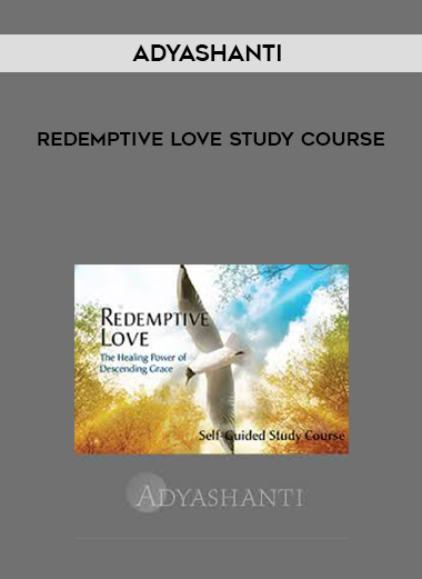 Adyashanti - Redemptive Love Study Course download