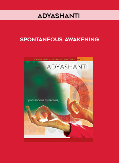 Adyashanti - SPONTANEOUS AWAKENING download