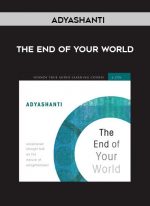 Adyashanti - THE END OF YOUR WORLD download