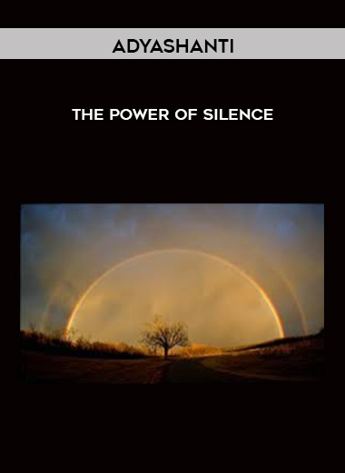 Adyashanti - The Power of Silence download