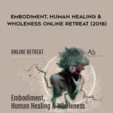 Human Healing & Wholeness Online Retreat (2018) download