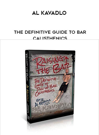 Al Kavadlo - The Definitive Guide To Bar Calisthenics download