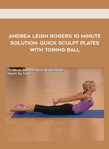 Andrea Leigh Rogers 10 Minute Solution: Quick Sculpt Plates with Toning Ball download