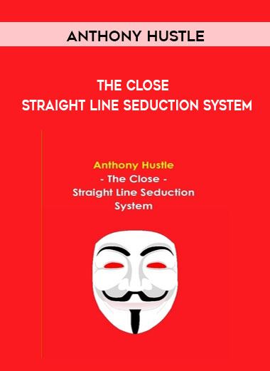 Anthony Hustle - The Close - Straight Line Seduction System download
