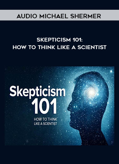 Audio - Michael Shermer - Skepticism 101: How to Think like a Scientist download