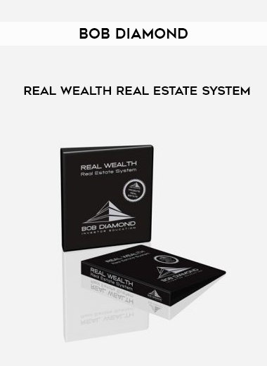 BOB DIAMOND REAL WEALTH REAL ESTATE SYSTEM download