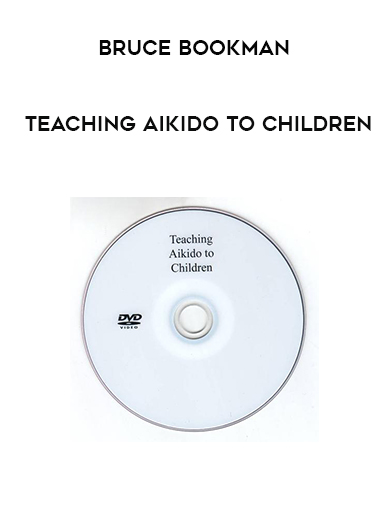 BRUCE BOOKMAN - TEACHING AIKIDO TO CHILDREN download