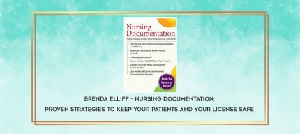 Brenda Elliff - Nursing Documentation: Proven Strategies to Keep Your Patients and Your License Safe download