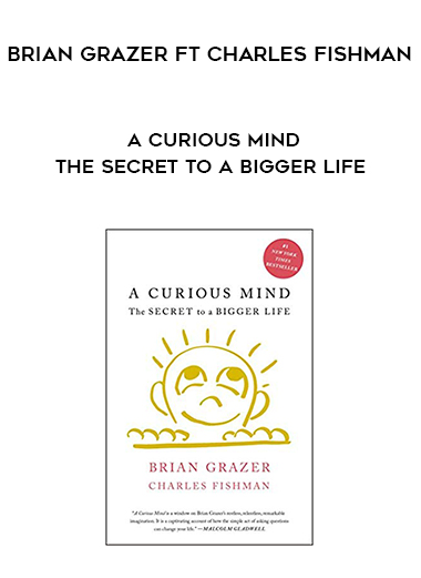 Brian Grazer ft Charles Fishman - A Curious Mind - The Secret to a Bigger Life download