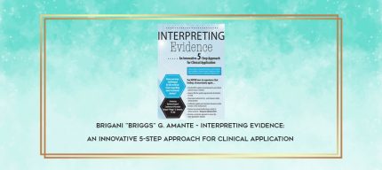 Brigani "Briggs" G. Amante - Interpreting Evidence: An Innovative 5-Step Approach for Clinical Application download