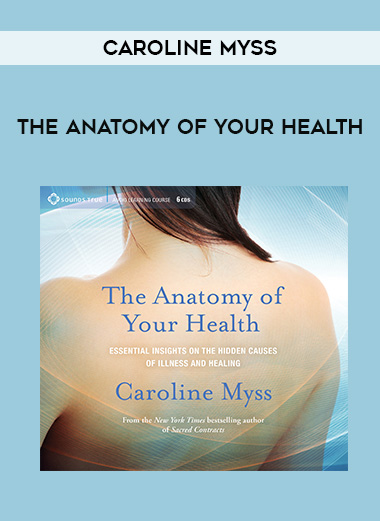 Caroline Myss - THE ANATOMY OF YOUR HEALTH download