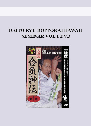 DAITO RYU ROPPOKAI HAWAII SEMINAR VOL 1 DVD download