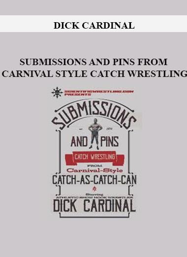 DICK CARDINAL - SUBMISSIONS AND PINS FROM CARNIVAL STYLE CATCH WRESTLING download