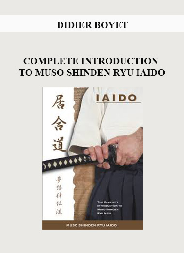 DIDIER BOYET - COMPLETE INTRODUCTION TO MUSO SHINDEN RYU IAIDO download
