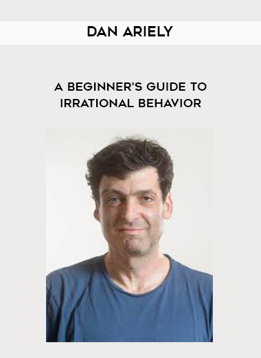 Dan Ariely - A Beginner's Guide to Irrational Behavior download