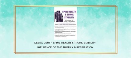 Debra Dent - Spine Health & Trunk Stability: Influence of the Thorax & Respiration download