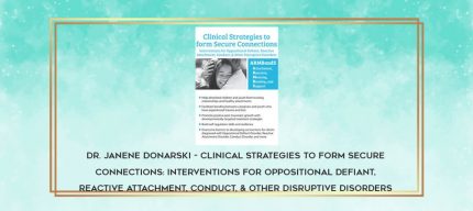 Dr. Janene Donarski - Clinical Strategies to form Secure Connections: Interventions for Oppositional Defiant