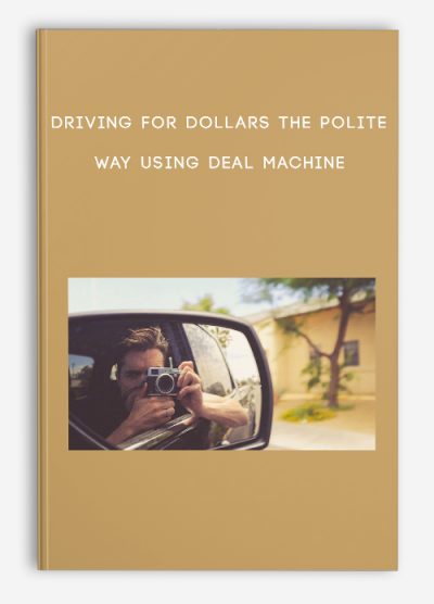 Driving for Dollars The Polite Way Using Deal Machine download