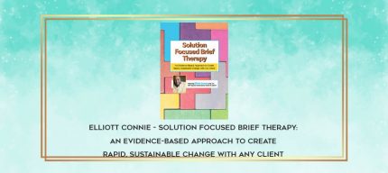 Elliott Connie - Solution Focused Brief Therapy: An Evidence-Based Approach to Create Rapid