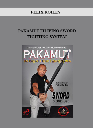 FELIX ROILES - PAKAMUT FILIPINO SWORD FIGHTING SYSTEM download