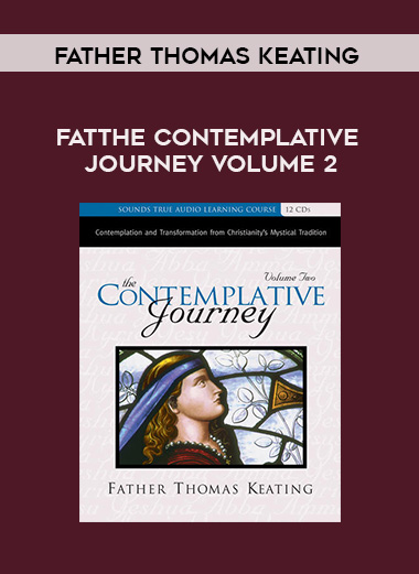 Father Thomas Keating - THE CONTEMPLATIVE JOURNEY