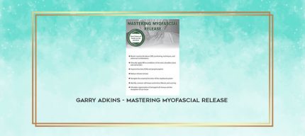 Garry Adkins - Mastering Myofascial Release download