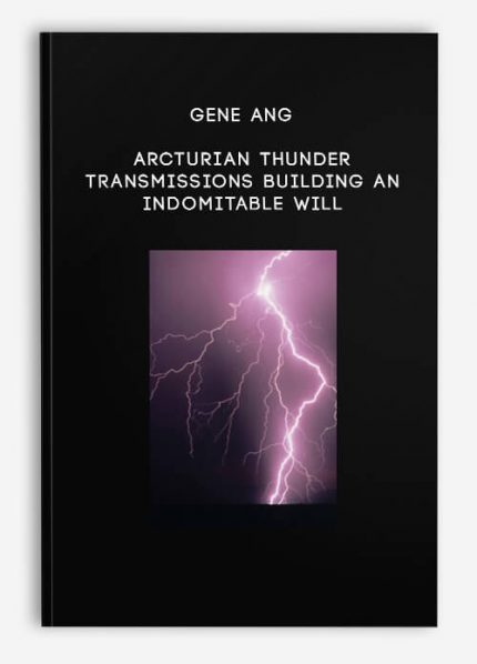 Gene Ang - Arcturian Thunder Transmissions - Building an Indomitable Will download
