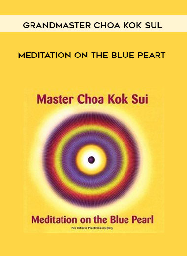 Grandmaster Choa Kok Sul - Meditation on the Blue Peart download