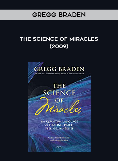 Gregg Braden - The Science of Miracles (2009) download