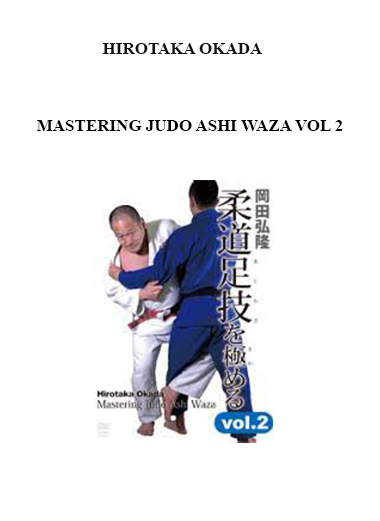 HIROTAKA OKADA - MASTERING JUDO ASHI WAZA VOL 2 download