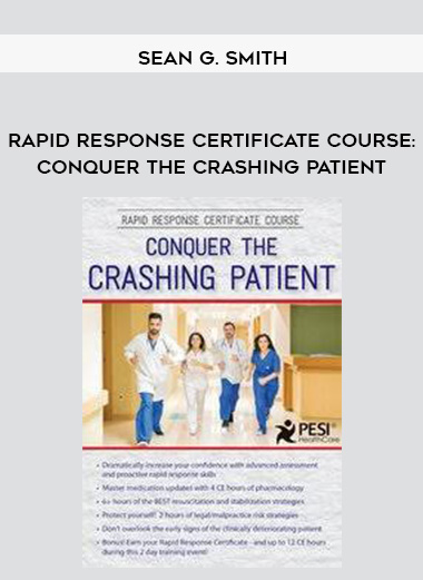 Sean G. Smith - Rapid Response Certificate Course: Conquer the Crashing Patient download