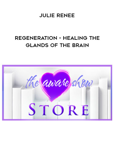 Julie Renee - Regeneration - Healing the Glands of the Brain download